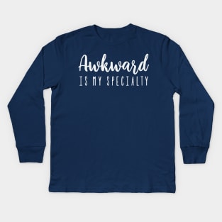 Awkward is my specialty Kids Long Sleeve T-Shirt